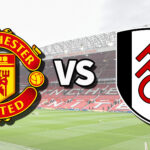 Manchester United vs Fulham Prediction